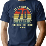 70th Birthday Gift - It Took Me 70 Years To Look This Good (2) T-Shirt - Navy