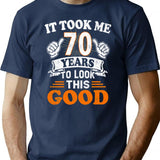 70th Birthday Gift - It Took Me 70 Years To Look This Good T-Shirt - Navy