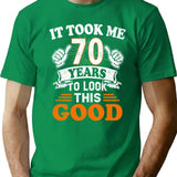 70th Birthday Gift - It Took Me 70 Years To Look This Good T-Shirt - Green