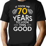 70th Birthday Gift Took Me 70 Years - 70 Year Old T-Shirt - Black