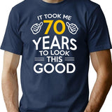 70th Birthday Gift Took Me 70 Years - 70 Year Old T-Shirt - Navy