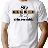 80 Eighty Is Only 13 In Scrabble Funny 80 Th Birthday T-Shirt - White