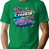 80s Baby 90s Made Me Funny Retro Design T-Shirt - Green