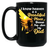 A Beautiful Place Because They Have My Dad Black Coffee Mug