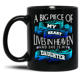 A Big Piece Of My Heart Lives In Heaven She Is My Daughter Black Coffee Mug