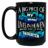 A Big Piece Of My Heart Lives In Heaven She Is My Daughter Black Coffee Mug