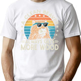 A Clean Beaver Gets More Wood T-Shirt - White
