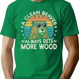 A Clean Beaver Gets More Wood T-Shirt - Green