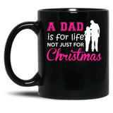 A Dad Is For Life Not Just For Christmas Black Coffee Mug
