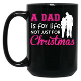 A Dad Is For Life Not Just For Christmas Black Coffee Mug