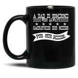 A Dad Is Someone Who Always Sacrifices His Needs For Our Needs Black Coffee Mug