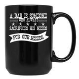 A Dad Is Someone Who Always Sacrifices His Needs For Our Needs Black Coffee Mug - Black