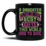A Daughter Is Best Gift In The World Black Coffee Mug