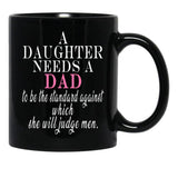 A Daughter Needs A Dad - Fathers Day Black Coffee Mug - Black