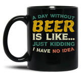 A Day Without Beer Black Coffee Mug, Gift Coffee Mug