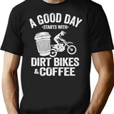 A Good Day Starts With Dirt Bikes Coffee Funny Motocross T-Shirt - Black