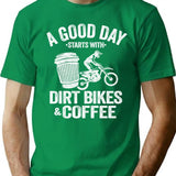 A Good Day Starts With Dirt Bikes Coffee Funny Motocross T-Shirt - Green