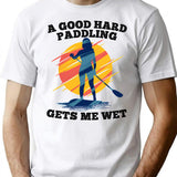 A Good Hard Paddling Gets Me Wet T-Shirt - White