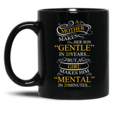 A Mother Makes Her Son Gentle In 20 Year But A Girl Makes Mental In 20 Minutes Black Coffee Mug