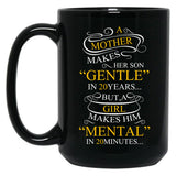 A Mother Makes Her Son Gentle In 20 Year But A Girl Makes Mental In 20 Minutes Black Coffee Mug