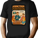 Addiction The Most Painful Way To Become Interesting T-Shirt - Black