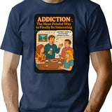 Addiction The Most Painful Way To Become Interesting T-Shirt - Navy