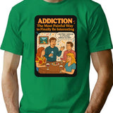 Addiction The Most Painful Way To Become Interesting T-Shirt - Green