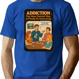 Addiction The Most Painful Way To Become Interesting T-Shirt - Blue