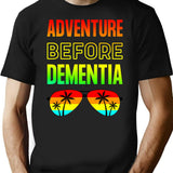 Adventure Before Dementia - Funny Dad Gift T-Shirt - Black