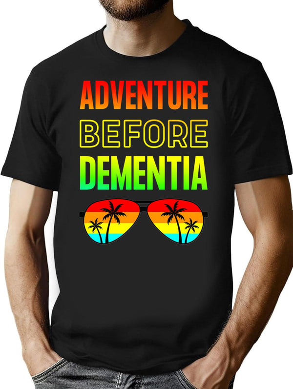 Adventure Before Dementia - Funny Dad Gift T-Shirt - Black