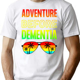Adventure Before Dementia - Funny Dad Gift T-Shirt - White