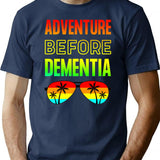 Adventure Before Dementia - Funny Dad Gift T-Shirt - Navy