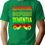 Adventure Before Dementia - Funny Dad Gift T-Shirt - Green