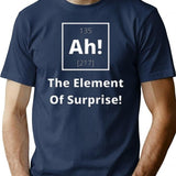 Ah The Element Of Suprise T-Shirt - Retro Graphic Tee for Men & Women - Navy