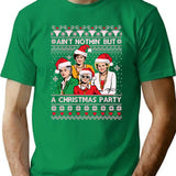 Ain't Nothin But A Christmas Party Golden Girls T-Shirt - Green