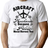 Aircraft Mechanic Quotes Aircraft Mechanic Because Pilots Need Heroes Too Funny Aviation Technician T-Shirt - White