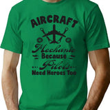 Aircraft Mechanic Quotes Aircraft Mechanic Because Pilots Need Heroes Too Funny Aviation Technician T-Shirt - Green