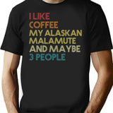 Alaskan Malamute Dog Owner Coffee Lover Humorous Quote Sarcastic Funny Dog Saying Gift T-Shirt - Black