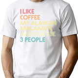 Alaskan Malamute Dog Owner Coffee Lover Humorous Quote Sarcastic Funny Dog Saying Gift T-Shirt - White