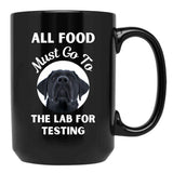All Food Must Go To The Lab For Testing Funny Labrador Lovers Gift Black Coffee Mug, Gift Coffee Mug - Black