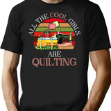 All The Cool Girls Are Quilting Gift T-Shirt - Black