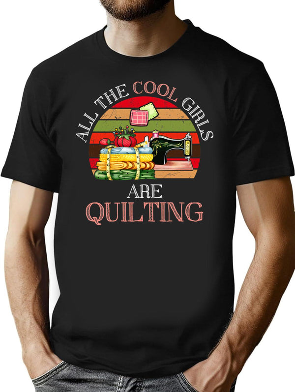 All The Cool Girls Are Quilting Gift T-Shirt - Black