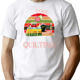 All The Cool Girls Are Quilting Gift T-Shirt - White
