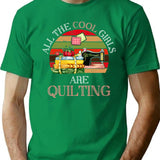 All The Cool Girls Are Quilting Gift T-Shirt - Green