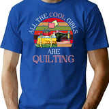 All The Cool Girls Are Quilting Gift T-Shirt - Blue