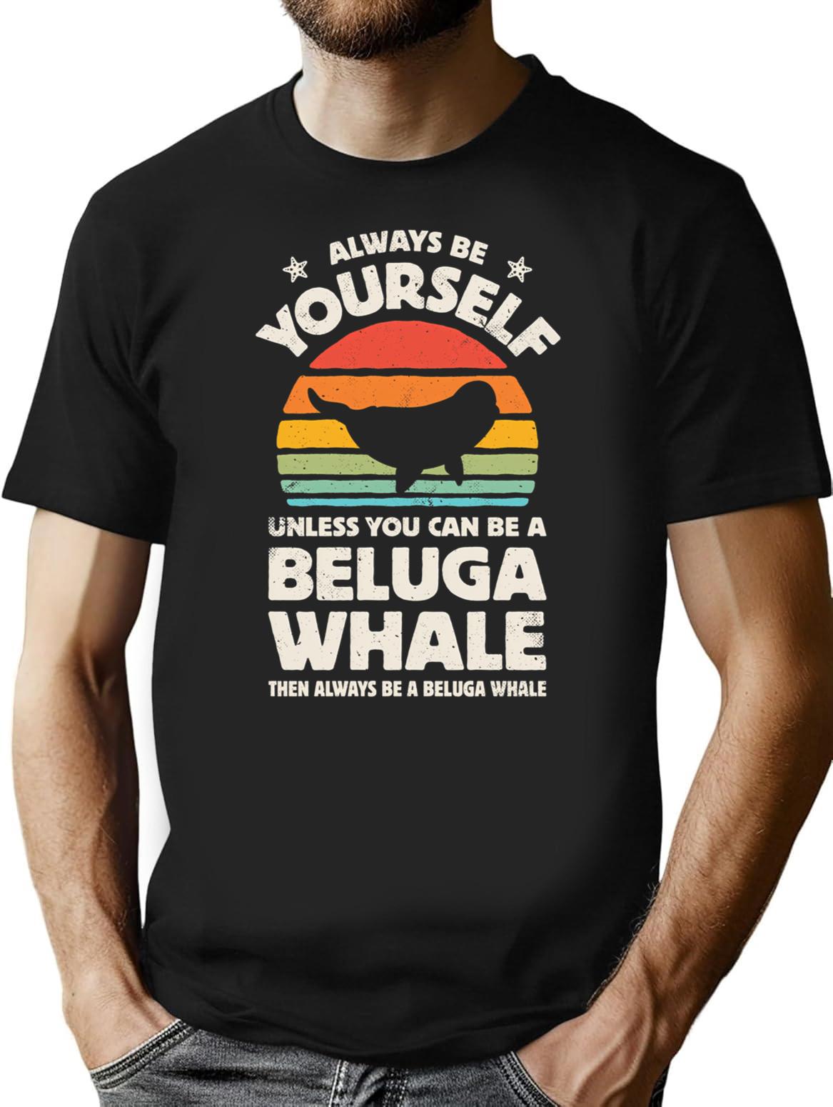 Always Be Yourself Beluga Whale Shirt For Men Women Boys Girls Kids Animal Lover Gifts T-Shirt - Black
