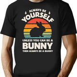 Always Be Yourself Unless You Can Be A Bunny Rabbit T-Shirt - Black