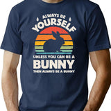 Always Be Yourself Unless You Can Be A Bunny Rabbit T-Shirt - Navy