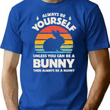 Always Be Yourself Unless You Can Be A Bunny Rabbit T-Shirt - Blue