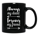 Always My Dad Forever My Friend Black Coffee Mug - Black